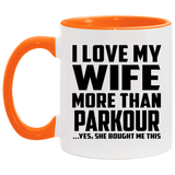 I Love My Wife More Than Parkour - 11oz Accent Mug Orange