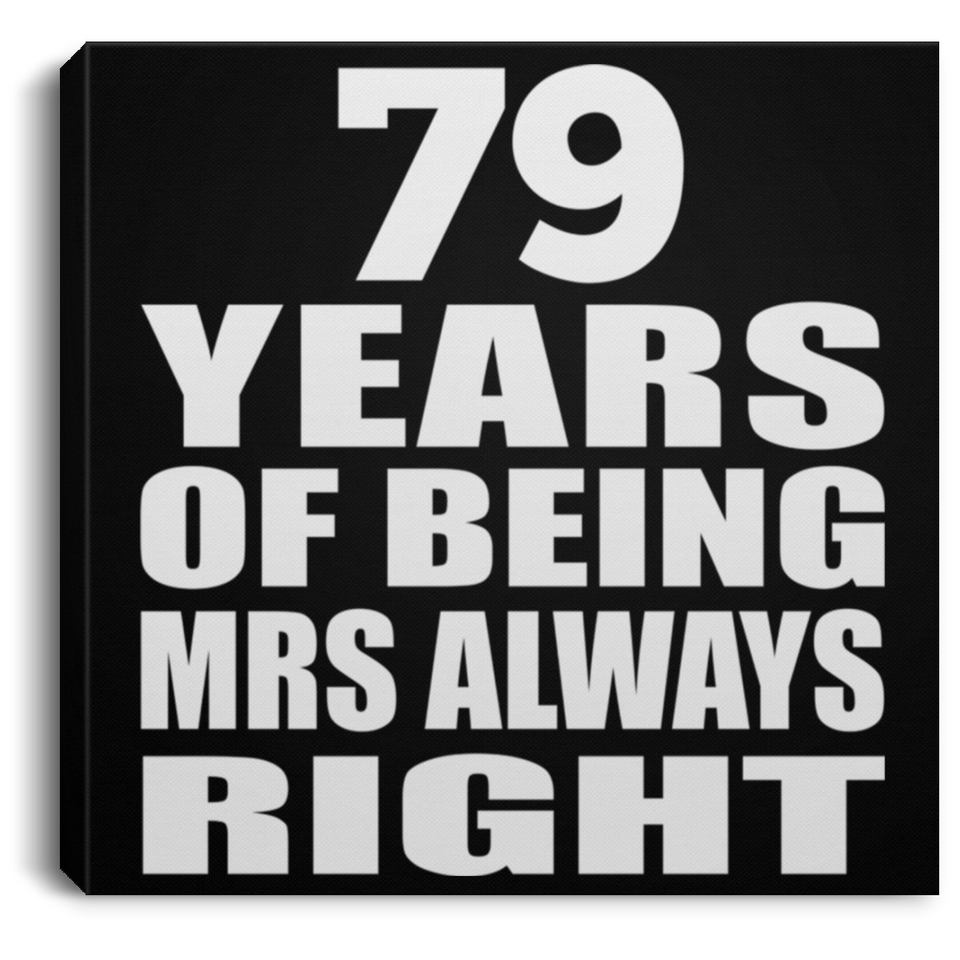 79th Anniversary 79 Years of Being Mrs Always Right - Canvas Square