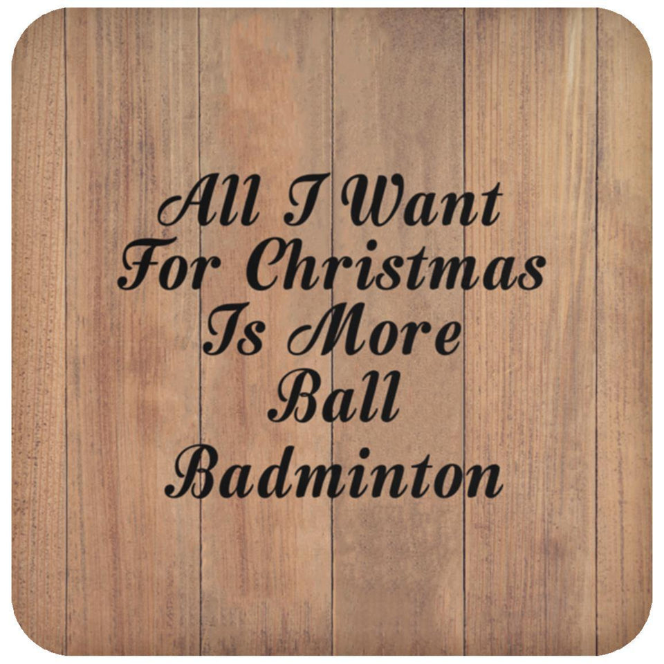 All I Want For Christmas Is More Ball Badminton - Drink Coaster C