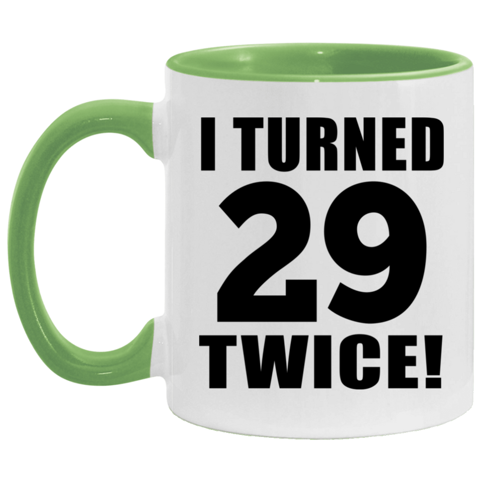 58th Birthday I Turned 29 Twice - 11oz Accent Mug Green