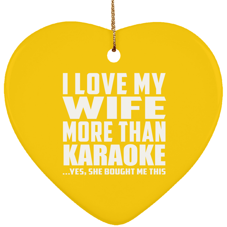 I Love My Wife More Than Karaoke - Heart Ornament