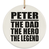 Peter The Dad The Hero The Legend - Circle Ornament