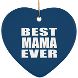 Best Mama Ever - Heart Ornament