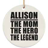 Allison The Mom The Hero The Legend - Circle Ornament