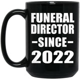 Funeral Director Since 2022 - 15oz Coffee Mug Black