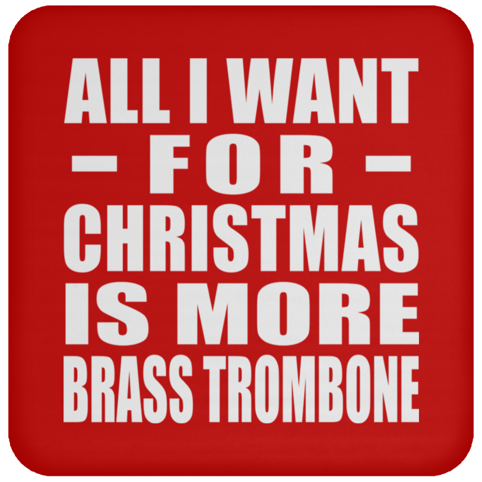 All I Want For Christmas Is More Brass Trombone - Coaster
