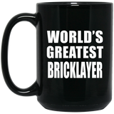 World's Greatest Bricklayer - 15 Oz Coffee Mug Black
