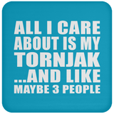 All I Care About Is My Tornjak - Drink Coaster