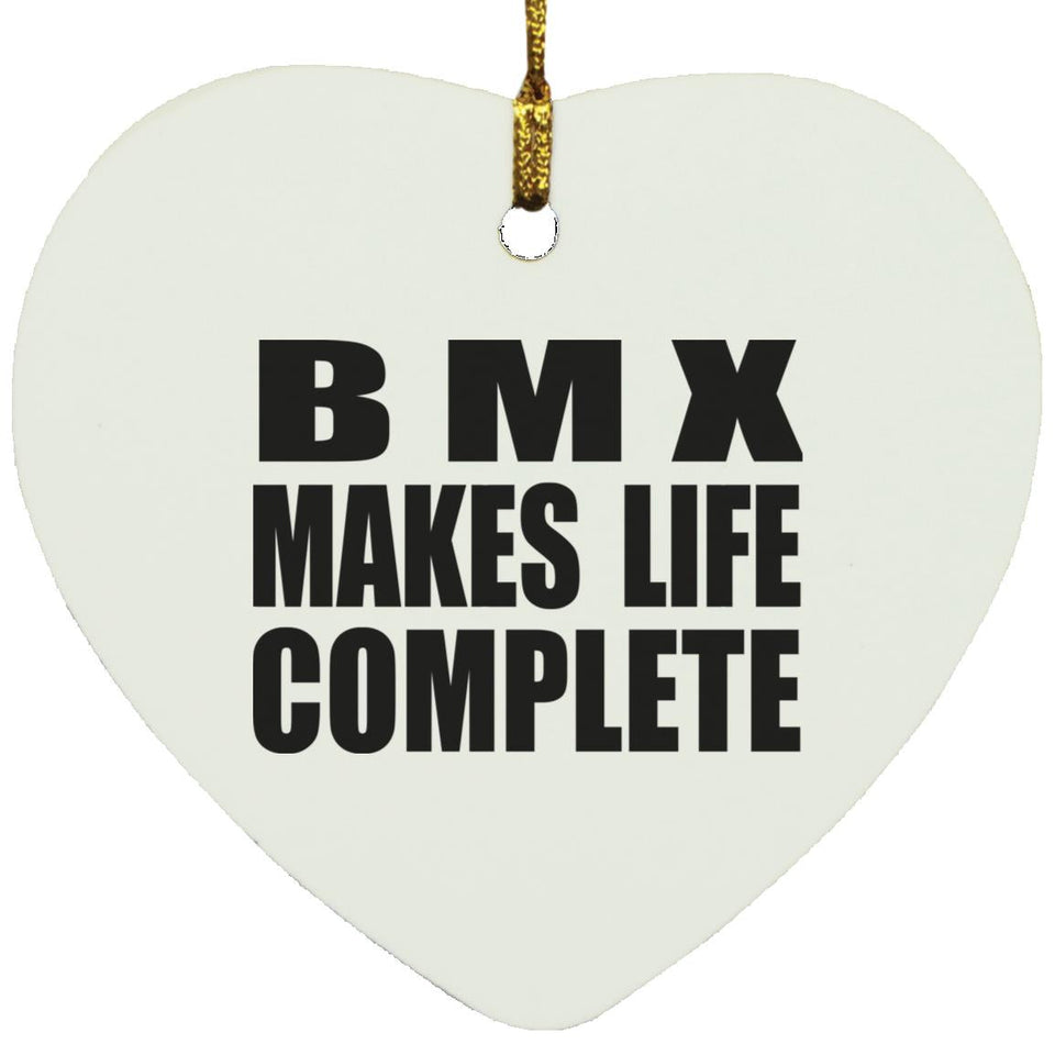 BMX Makes Life Complete - Heart Ornament