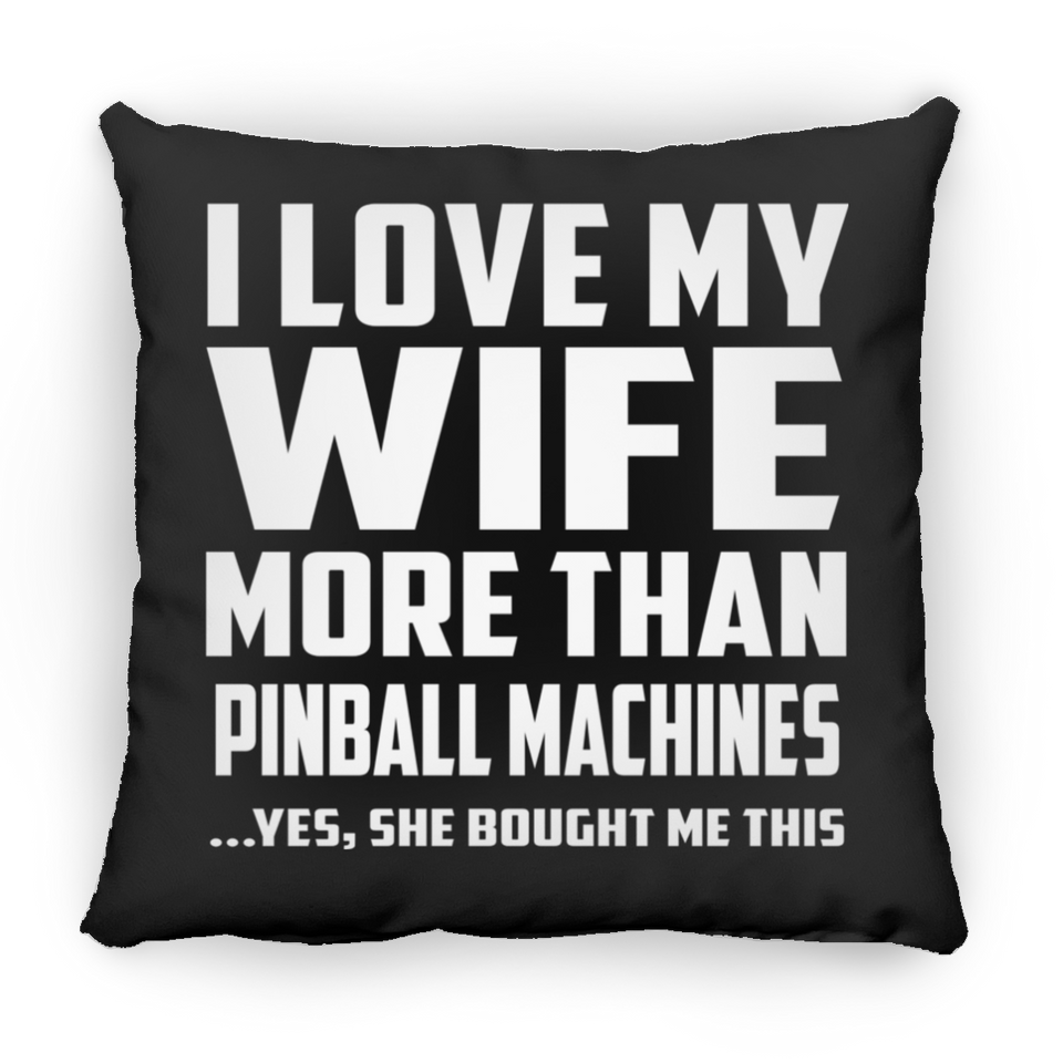 I Love My Wife More Than Pinball Machines - Throw Pillow Black