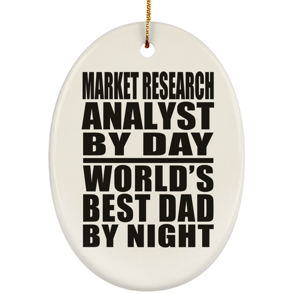 Market Research Analyst By Day World's Best Dad By Night - Oval Ornament