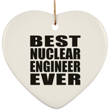 Best Nuclear Engineer Ever - Heart Ornament