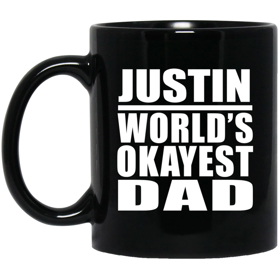 Justin World's Okayest Dad - 11 Oz Coffee Mug Black