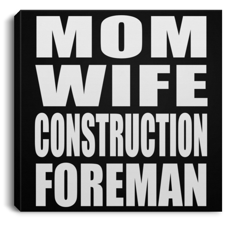 Mom Wife Construction Foreman - Canvas Square