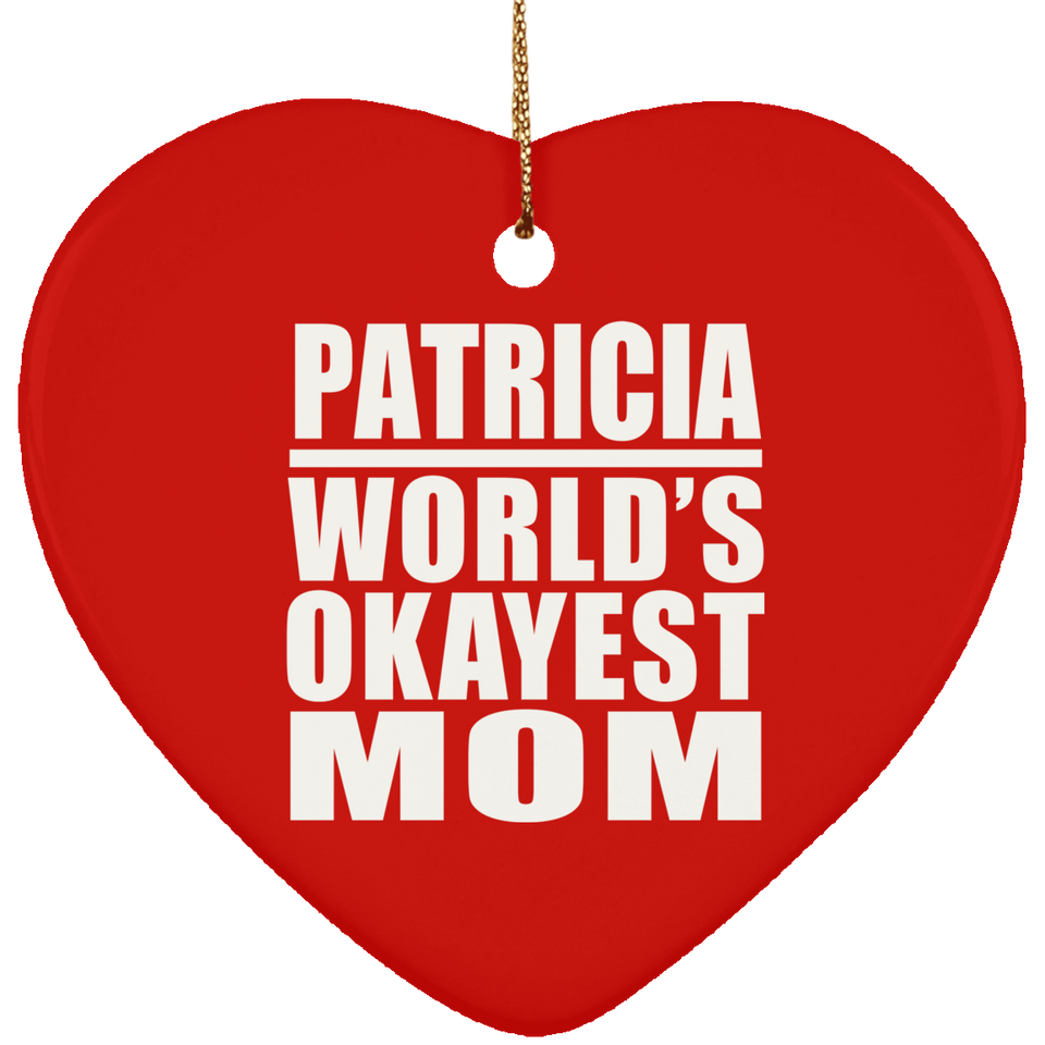 Patricia World's Okayest Mom - Heart Ornament