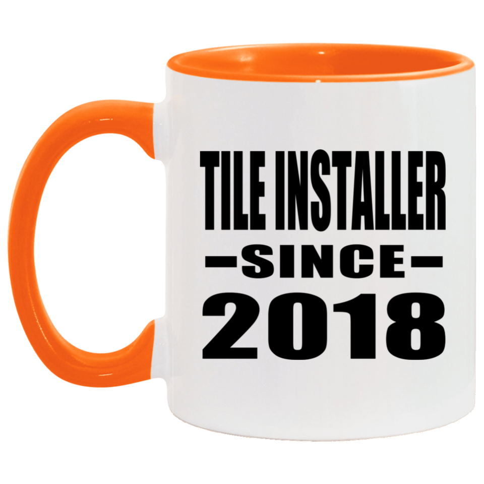 Tile Installer Since 2018 - 11oz Accent Mug Orange