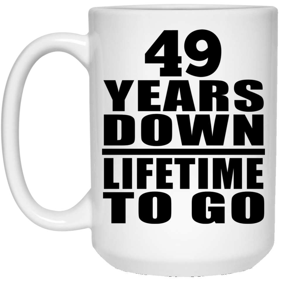 49th Anniversary 49 Years Down Lifetime To Go - 15 Oz Coffee Mug