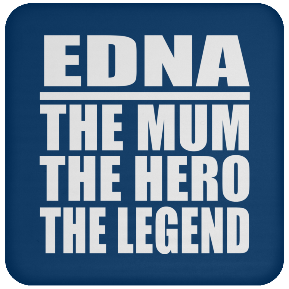 Edna The Mum The Hero The Legend - Drink Coaster