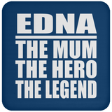 Edna The Mum The Hero The Legend - Drink Coaster