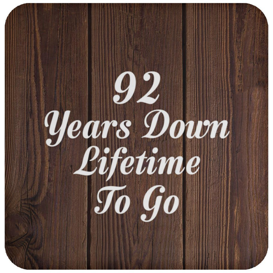 92nd Anniversary 92 Years Down Lifetime To Go - Drink Coaster D