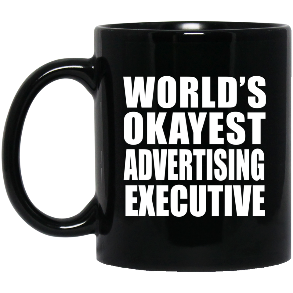 World's Okayest Advertising Executive - 11 Oz Coffee Mug Black