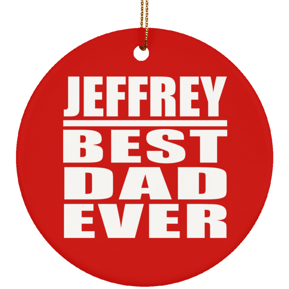 Jeffrey Best Dad Ever - Circle Ornament