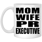 Mom Wife PR Executive - 11oz Coffee Mug