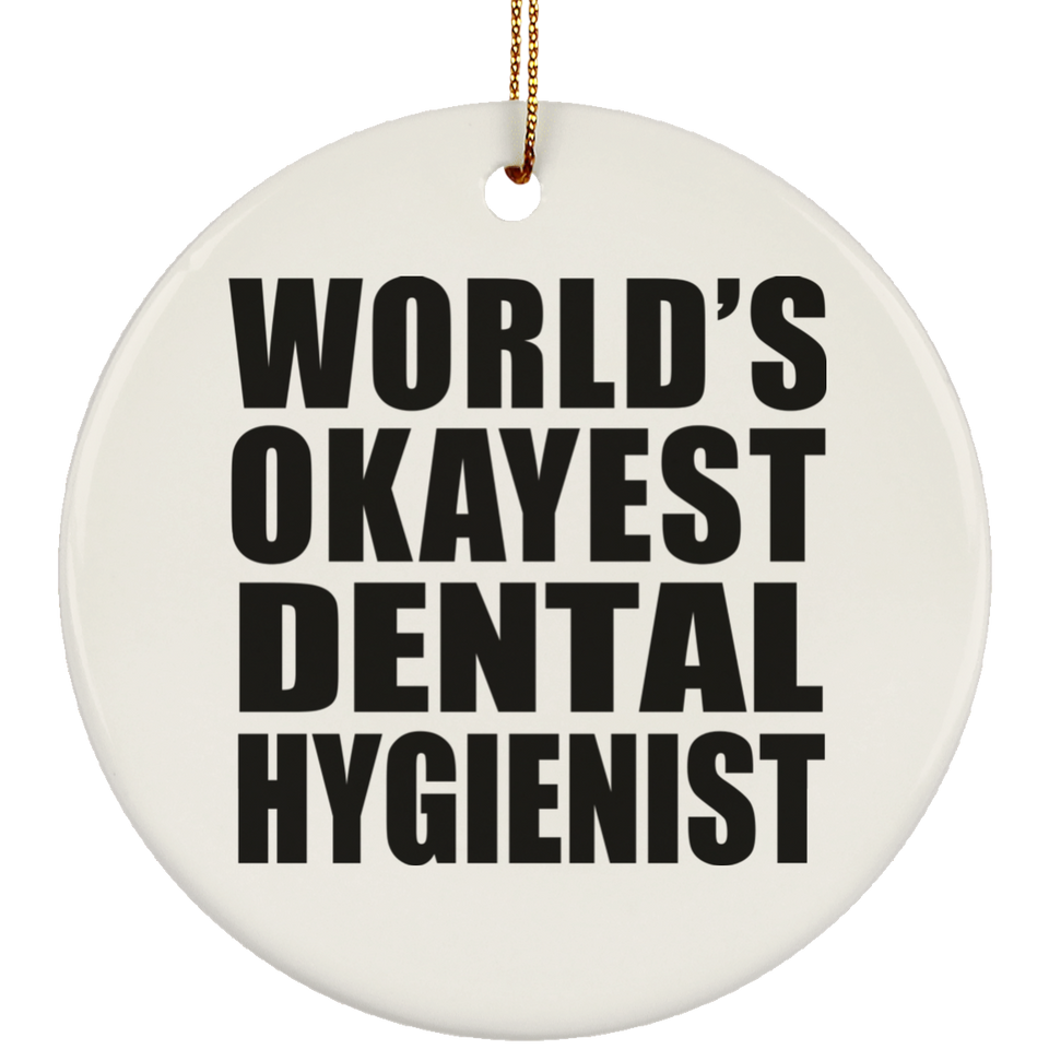 World's Okayest Dental Hygienist - Circle Ornament