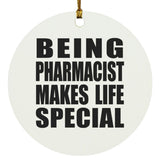 Being Pharmacist Makes Life Special - Circle Ornament