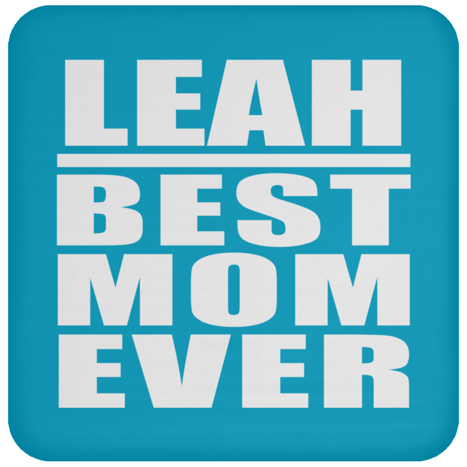 Leah Best Mom Ever - Drink Coaster