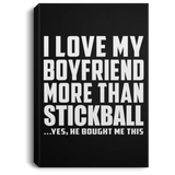 I Love My Boyfriend More Than Stickball - Canvas Portrait