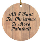 All I Want For Christmas Is More Paintball - Circle Ornament C