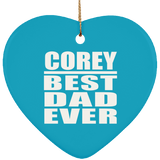 Corey Best Dad Ever - Heart Ornament