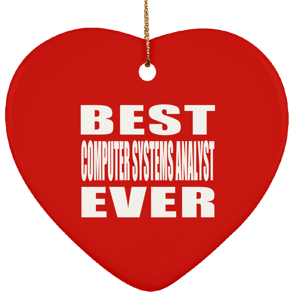 Best Computer Systems Analyst Ever - Heart Ornament