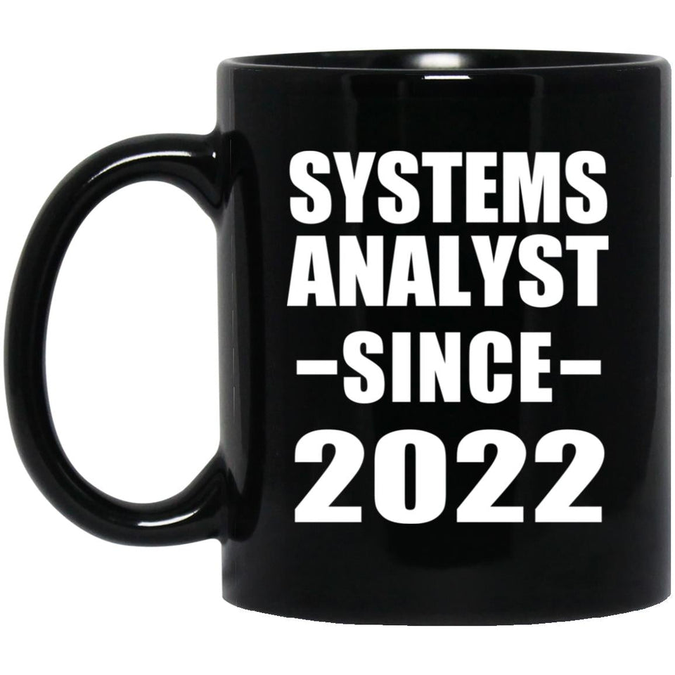 Systems Analyst Since 2022 - 11oz Coffee Mug Black