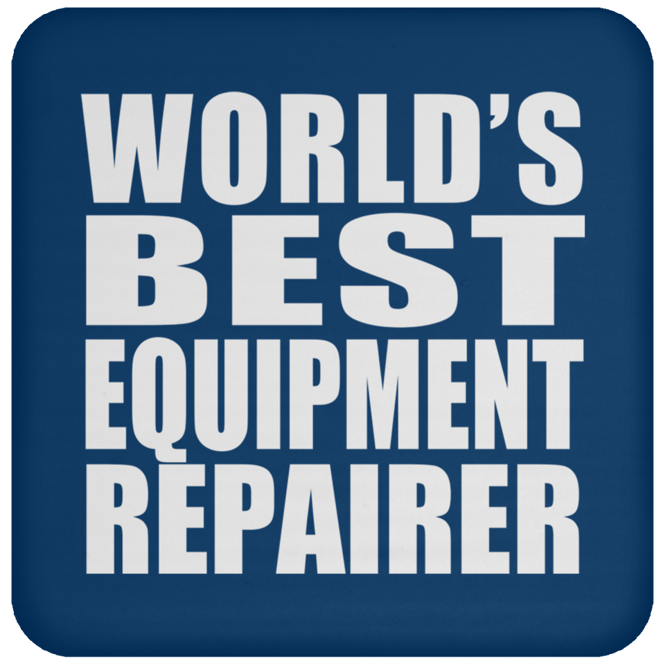 World's Best Equipment Repairer - Drink Coaster