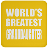 World's Greatest Granddaughter - Drink Coaster