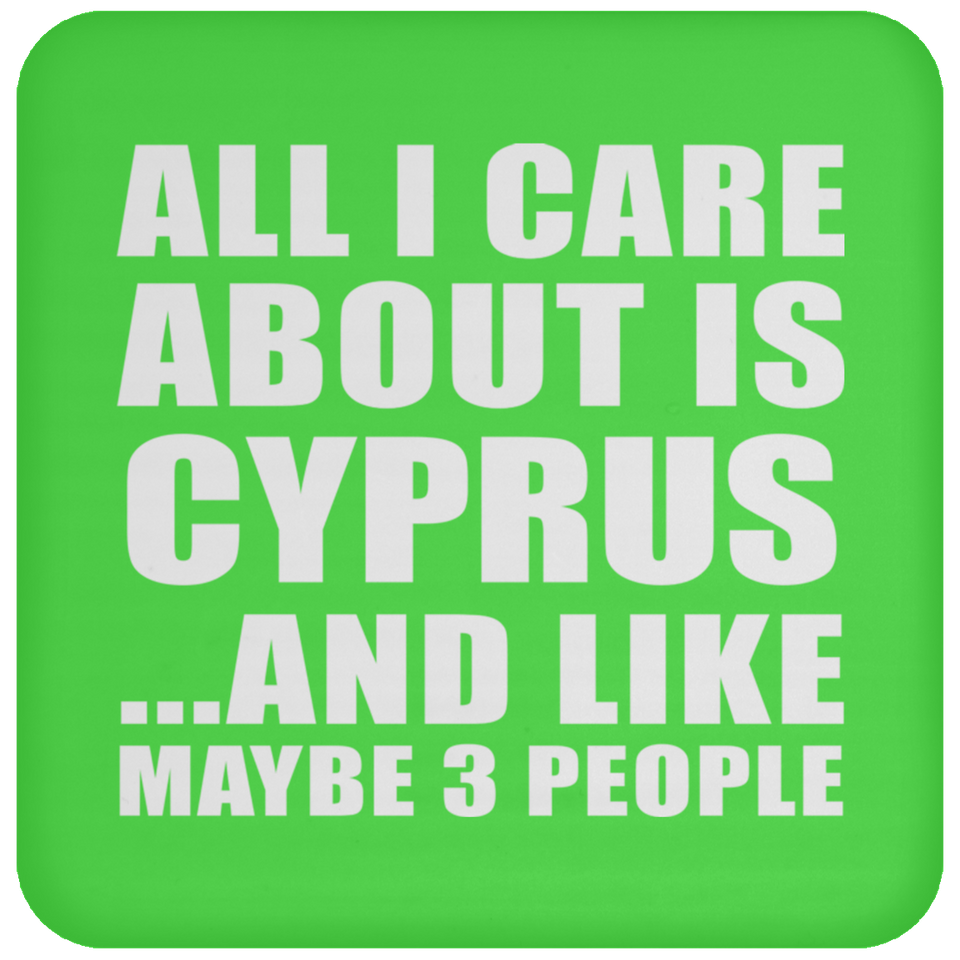 All I Care About Is Cyprus - Drink Coaster
