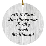 All I Want For Christmas Is My Irish Wolfhound - Circle Ornament F