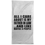 All I Care About Is My Father In Law - Hand Towel