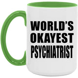 World's Okayest Psychiatrist - 15oz Accent Mug Green