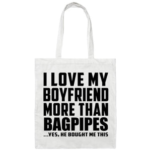 I Love My Boyfriend More Than Bagpipes - Tote Bag White