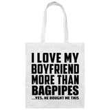 I Love My Boyfriend More Than Bagpipes - Tote Bag White