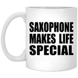 Saxophone Makes Life Special - 11oz Coffee Mug