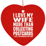 I Love My Wife More Than Collecting Postcards - Heart Ornament