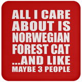 All I Care About Is Norwegian Forest Cat - Drink Coaster