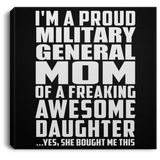 Proud Military General Mom Of Awesome Daughter - Canvas Square