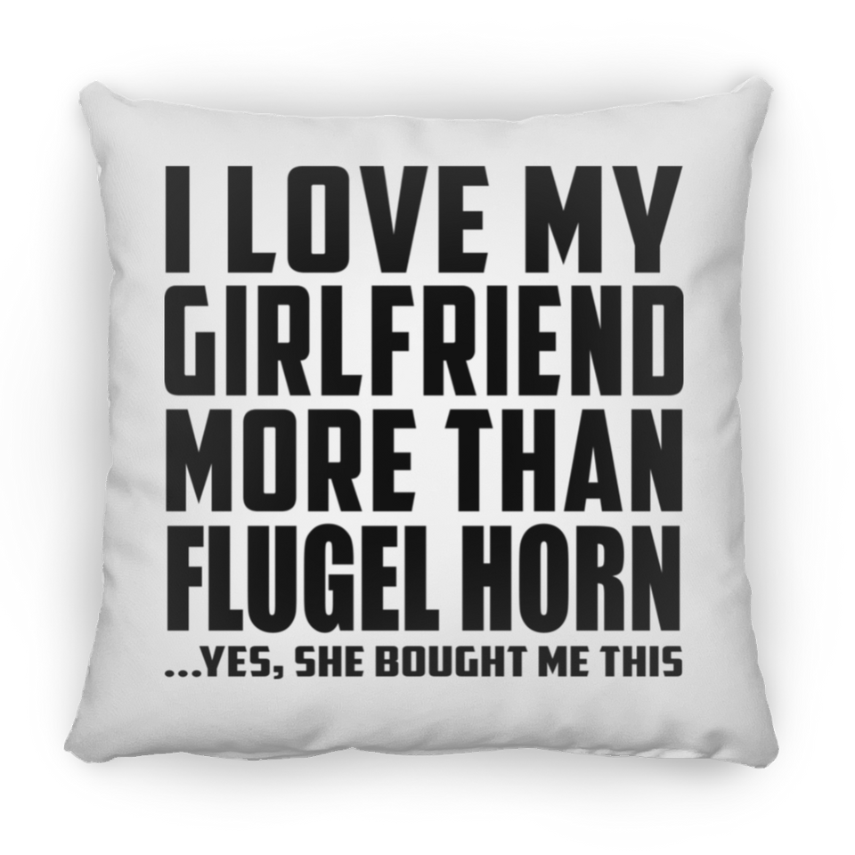 I Love My Girlfriend More Than Flugel Horn - Throw Pillow