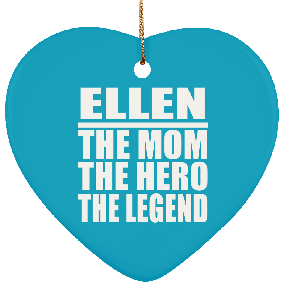 Ellen The Mom The Hero The Legend - Heart Ornament