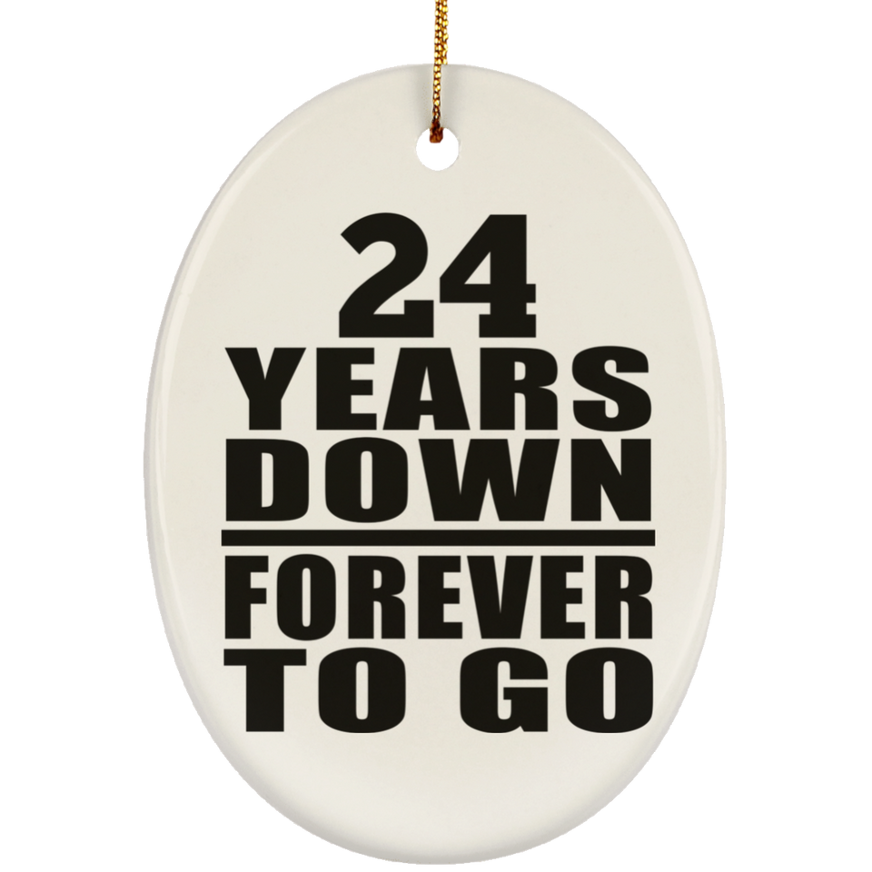24th Anniversary 24 Years Down Forever to Go - Oval Ornament